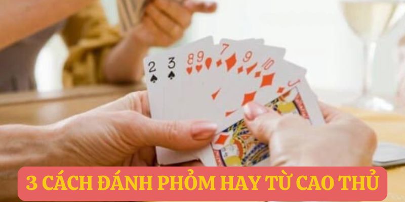 3 cách đánh phỏm hay từ cao thủ