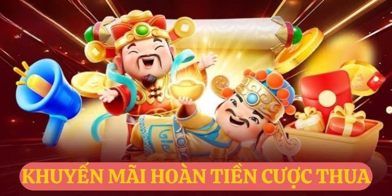 Khuyến mãi hoàn tiền cược thua